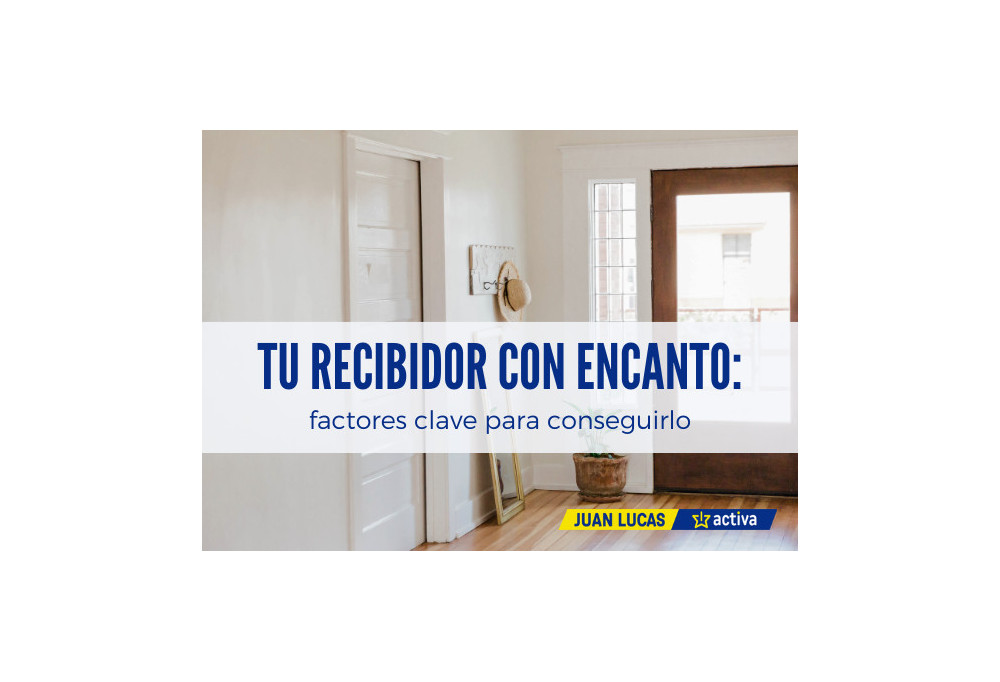 Tu recibidor con encanto: factores clave para conseguirlo